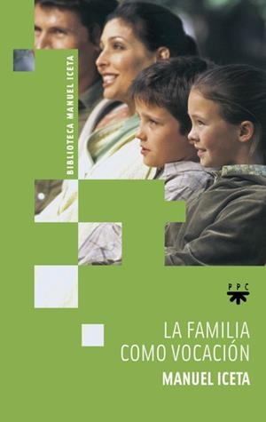 LA FAMILIA COMO VOCACION | 9788428823234 | ICETA,MANUEL | Libreria Geli - Librería Online de Girona - Comprar libros en catalán y castellano