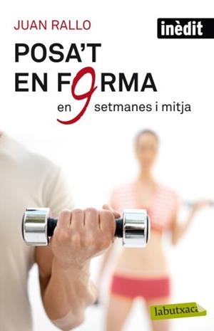 POSA'T EN FORMA EN 9 SETMANES I MITJA | 9788499302515 | RALLO,JUAN | Llibreria Geli - Llibreria Online de Girona - Comprar llibres en català i castellà