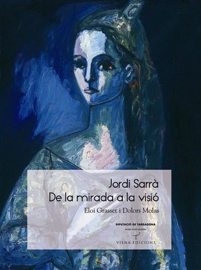 JORDI SARRA.DE LA MIRADA A LA VISIO | 9788483306345 | GRASSET,ELOI/MOLAS,DOLORS | Libreria Geli - Librería Online de Girona - Comprar libros en catalán y castellano