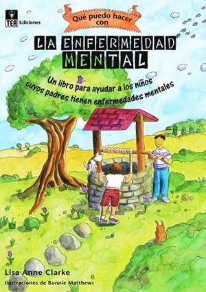 LA ENFERMEDAD MENTAL,UN LIBRO PARA AYUDAR A LOS NIÑOS | 9788415262046 | CLAKE,LISA ANNE | Libreria Geli - Librería Online de Girona - Comprar libros en catalán y castellano