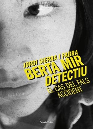BERTA MIR DETECTIU EL CAS DELS FALS ACCIDENT | 9788499324210 | SIERRA I FABRA,JORDI | Llibreria Geli - Llibreria Online de Girona - Comprar llibres en català i castellà