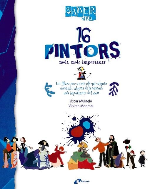 SABER MES - 16 PINTORS MOLT,MOLT IMPORTANTS | 9788499061092 | MUINELO,OSCAR/MONREAL,VIOLETA | Libreria Geli - Librería Online de Girona - Comprar libros en catalán y castellano
