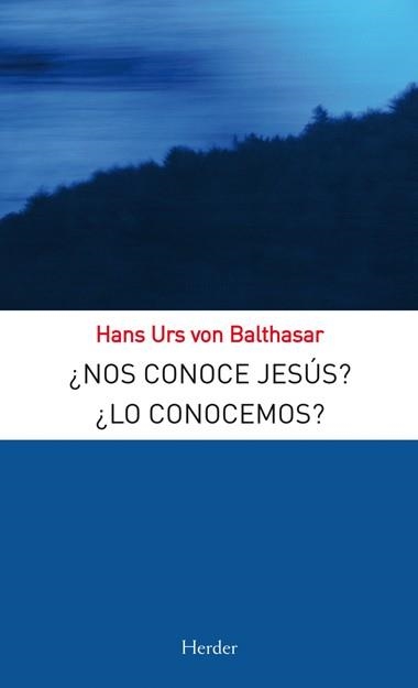 NOS CONOCE JESUS? ¿LO CONOCEMOS? | 9788425427664 | URS VON BALTHASAR,HANS | Llibreria Geli - Llibreria Online de Girona - Comprar llibres en català i castellà