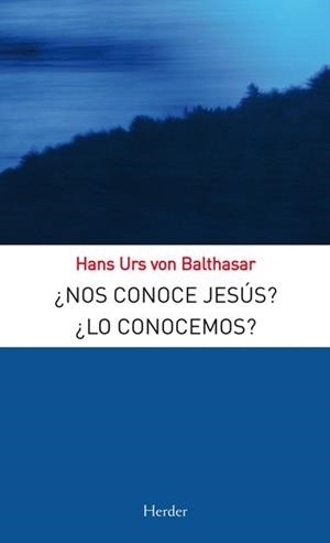 NOS CONOCE JESUS? ¿LO CONOCEMOS? | 9788425427664 | URS VON BALTHASAR,HANS | Llibreria Geli - Llibreria Online de Girona - Comprar llibres en català i castellà