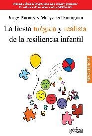 LA FIESTA MAGICA Y REALISTA DE LA RESILENCIA INFANTIL | 9788497846134 | BARUDY,JORGE/DANTAGNAN,MARYORIE | Libreria Geli - Librería Online de Girona - Comprar libros en catalán y castellano