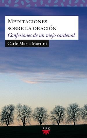 MEDITACIONES SOBRE LA ORACION.CONFESIONES DE UN VIEJO... | 9788428823326 | MARTINI,CARLO MARIA | Libreria Geli - Librería Online de Girona - Comprar libros en catalán y castellano
