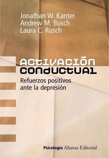 ACTIVACION CONDUCTUAL.REFUERZOS POSITIVOS ANTE LA DEPRESION | 9788420651194 | KANTER,JONATHAN W./BUSCH,ANDREW M./RUSCH,LAURA C. | Llibreria Geli - Llibreria Online de Girona - Comprar llibres en català i castellà
