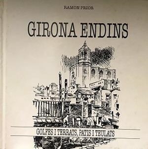 GIRONA ENDINS.GOLFES I TERRATS,PATIS I TEULATS | 9788492789177 | PRIOR,RAMON | Llibreria Geli - Llibreria Online de Girona - Comprar llibres en català i castellà