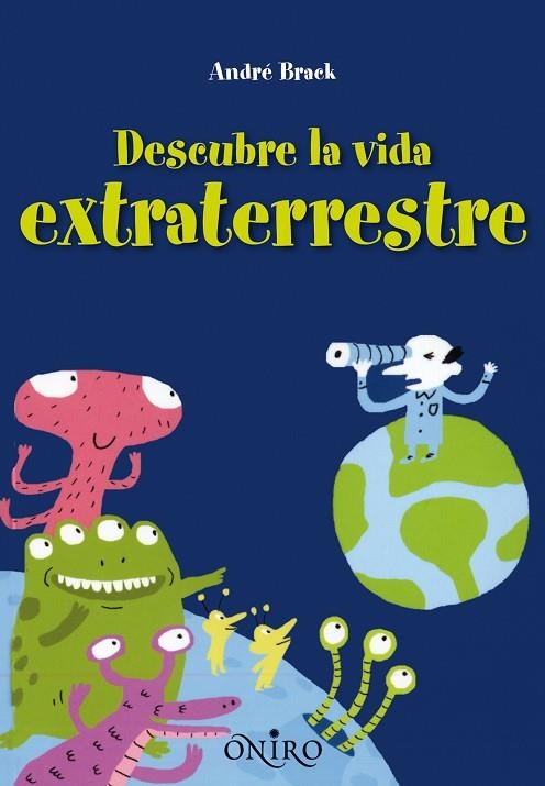 DESCUBRE LA VIDA EXTRATERRESTRE | 9788497545105 | BRACK,ANDRE | Libreria Geli - Librería Online de Girona - Comprar libros en catalán y castellano