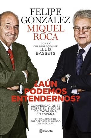 AUN PODEMOS ENTENDERNOS?CONVERSACIONES SOBRE EL ENCAJE... | 9788408101765 | GONZALEZ,FELIPE | Libreria Geli - Librería Online de Girona - Comprar libros en catalán y castellano