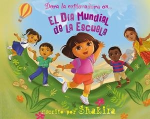 EL DIA MUNDIAL DE LA ESCUELA (DORA LA EXPLORADORA) | 9788448832605 | SHAKIRA | Libreria Geli - Librería Online de Girona - Comprar libros en catalán y castellano