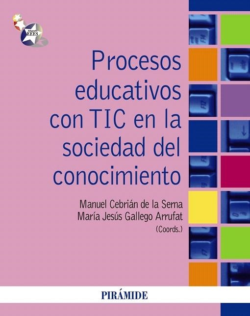 PROCESOS EDUCATIVOS CON TIC EN LA SOCIEDAD DEL CONOCIMIENTO | 9788436824759 | CEBRIAN DE LA SERNA,MANUEL/GALLEGO ARRUFAT,MARIA J | Llibreria Geli - Llibreria Online de Girona - Comprar llibres en català i castellà
