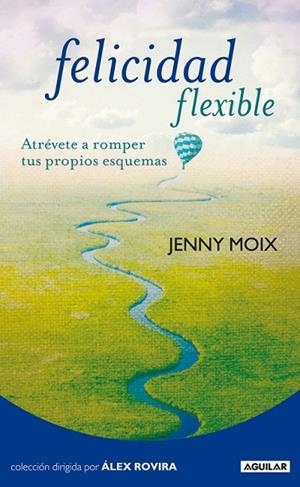 FELICIDAD FLEXIBLE.ATREVETE A ROMPER TUS PROPIOS ESQUEMAS | 9788403101531 | MOIX,JENNY | Libreria Geli - Librería Online de Girona - Comprar libros en catalán y castellano