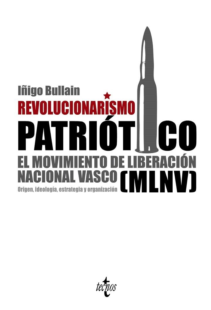 REVOLUCIONARISMO PATRIOTICO.MOVIMIENTO LIBERACION NAC VASCO | 9788430952601 | BULLAIN,IÑIGO | Libreria Geli - Librería Online de Girona - Comprar libros en catalán y castellano
