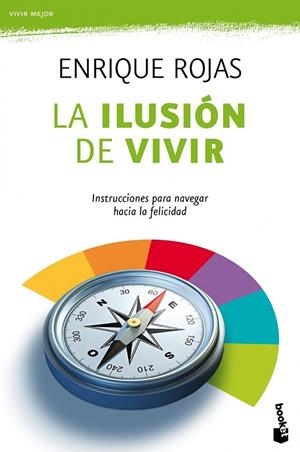 LA ILUSION DE VIVIR.INSTRUCCIONES PARA NAVEGAR HACIA LA FELI | 9788484609292 | ROJAS,ENRIQUE | Libreria Geli - Librería Online de Girona - Comprar libros en catalán y castellano