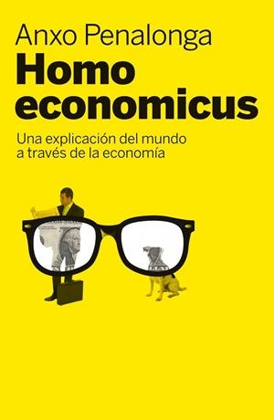 HOMO ECONOMICUS.UNA EXPLICACION DEL MUNDO A TRAVES DE LA ECO | 9788498751260 | PENALONGA,ANXO | Libreria Geli - Librería Online de Girona - Comprar libros en catalán y castellano