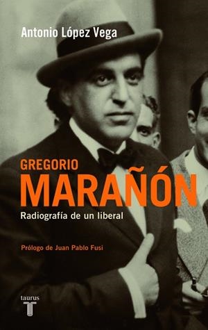 GREGORIO MARAÑON.RADIOGRAFIA DE UN LIBERAL | 9788430607945 | LOPEZ VEGA,ANTONIO | Llibreria Geli - Llibreria Online de Girona - Comprar llibres en català i castellà