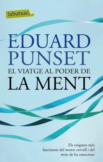 EL VIATGE AL PODER DE LA MENT | 9788499302799 | PUNSET,EDUARD | Libreria Geli - Librería Online de Girona - Comprar libros en catalán y castellano