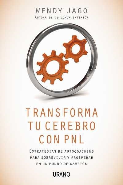 TRANSFROMA TU CEREBRO CON PNL | 9788479537746 | JAGO,WENDY | Llibreria Geli - Llibreria Online de Girona - Comprar llibres en català i castellà