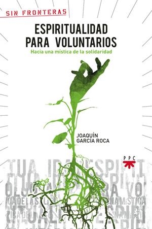 ESPIRITUALIDAD PARA VOLUNTARIOS.HACIA UNA MISTICA DE LA SOLI | 9788428823371 | GARCIA ROCA,JOAQUIN | Libreria Geli - Librería Online de Girona - Comprar libros en catalán y castellano