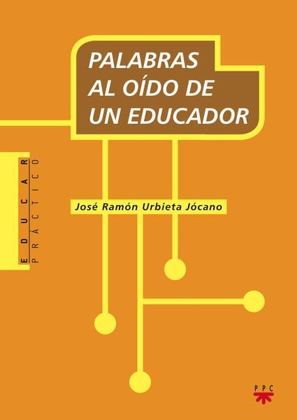 PALABRAS AL OIDO DE UN EDUCADOR | 9788428823395 | URBIETA JOCANO,JOSE RAMON | Libreria Geli - Librería Online de Girona - Comprar libros en catalán y castellano