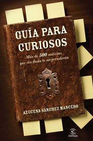 GUIA PARA CURIOSOS.MAS DE 500 ANECDOTAS QUE SIN DUDA LE SORP | 9788467035551 | SANCHEZ MANCEBO,AZUCENA | Llibreria Geli - Llibreria Online de Girona - Comprar llibres en català i castellà