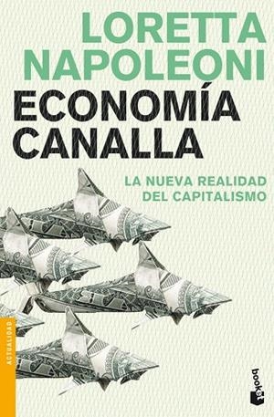 ECONOMIA CANALLA.LA NUEVA REALIDAD DEL CAPITALISMO | 9788408102700 | NAPOLEONI,LORETTA | Llibreria Geli - Llibreria Online de Girona - Comprar llibres en català i castellà