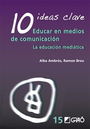 EDUCAR EN MEDIOS DE COMUNICACION.LA EDUCACION MEDIATICA | 9788499800691 | AMBROS,ALBA/BREU,RAMON | Libreria Geli - Librería Online de Girona - Comprar libros en catalán y castellano
