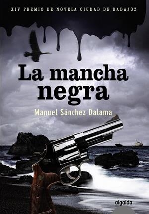 LA MANCHA NEGRA | 9788498775679 | SÁNCHEZ DALAMA,MANUEL | Llibreria Geli - Llibreria Online de Girona - Comprar llibres en català i castellà
