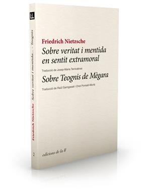 SOBRE VERITAT I MENTIDA EN SENTIT EXTRAMORAL/SOBRE TEOGNIS DE MÈGARA | 9788493858728 | NIETZSCHE,FRIEDRICH | Llibreria Geli - Llibreria Online de Girona - Comprar llibres en català i castellà