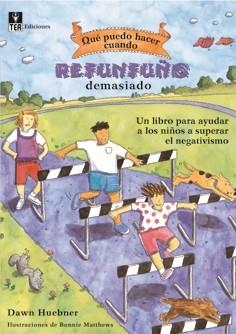 QUE PUEDO HACER CUANDO REFUNFUÑO DEMASIADO | 9788471748461 | HUEBNER,DAWN | Libreria Geli - Librería Online de Girona - Comprar libros en catalán y castellano