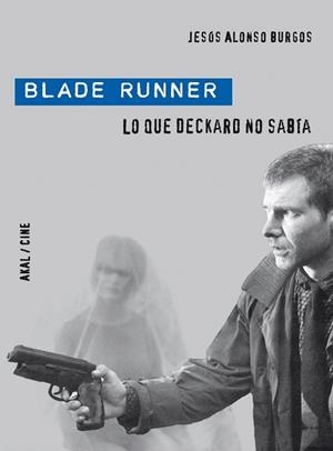 BLADE RUNNER.LO QUE DECKARO NO SABIA | 9788446028901 | BURGOS,JESUS ALONSO | Llibreria Geli - Llibreria Online de Girona - Comprar llibres en català i castellà