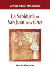 LA SABIDURIA EN SAN JUAN DE LA CRUZ | 9788483533741 | HODAR MALDONADO,MANUEL | Libreria Geli - Librería Online de Girona - Comprar libros en catalán y castellano