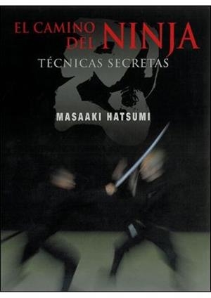 EL CAMINO DEL NINJA.TECNICAS SECRETAS | 9788496894167 | HATSUMI,MASAAKI | Libreria Geli - Librería Online de Girona - Comprar libros en catalán y castellano