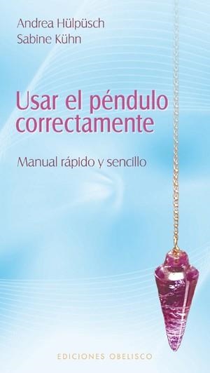 USAR EL PENDULO CORRECTAMENTE | 9788497777506 | HULPUSH,ANDREA/KUHN,SABINE | Libreria Geli - Librería Online de Girona - Comprar libros en catalán y castellano
