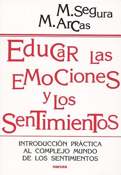 EDUCAR LAS EMOCIONES Y LOS SENTIMIENTOS | 9788427714175 | SEGURA,M./ARCAS,M. | Libreria Geli - Librería Online de Girona - Comprar libros en catalán y castellano