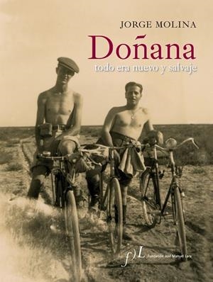 DOÑANA.TODO ERA NUEVO Y SALVAJE | 9788496824744 | MOLINA,JORGE | Libreria Geli - Librería Online de Girona - Comprar libros en catalán y castellano