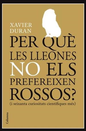 PER QUE LES LLEONES NO ELS PREFEREIXEN ROSSOS? | 9788466413985 | DURAN,XAVIER | Libreria Geli - Librería Online de Girona - Comprar libros en catalán y castellano