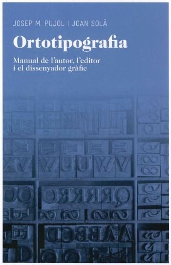 ORTOTIPOGRAFIA | 9788492672974 | PUJOL,JOSEP M./SOLA,JOAN | Libreria Geli - Librería Online de Girona - Comprar libros en catalán y castellano