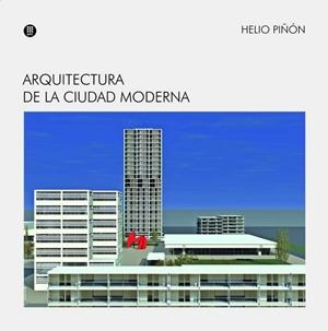 ARQUITECTURA DE LA CIUDAD MODERNA | 9788476535509 | PIÑON,HELIO | Llibreria Geli - Llibreria Online de Girona - Comprar llibres en català i castellà