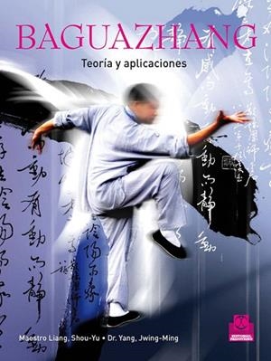 BAGUAZHANG.TEORÍA Y APLICACIONES. | 9788499100760 | SHOU-YU,LIANG/JWING-MING,YANG | Llibreria Geli - Llibreria Online de Girona - Comprar llibres en català i castellà