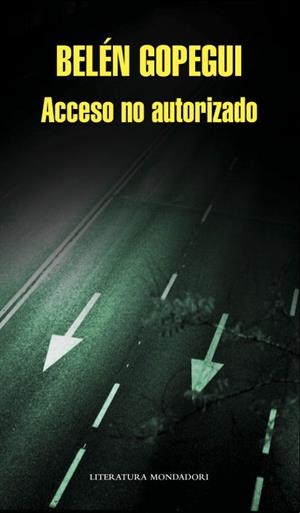 ACCESO NO AUTORIZADO | 9788439724674 | GOPEGUI,BELEN | Llibreria Geli - Llibreria Online de Girona - Comprar llibres en català i castellà