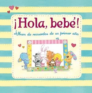 HOLA,BEBE.ALBUM DE RECUERDOS DE SU PRIMER AÑO | 9788448830656 | Libreria Geli - Librería Online de Girona - Comprar libros en catalán y castellano