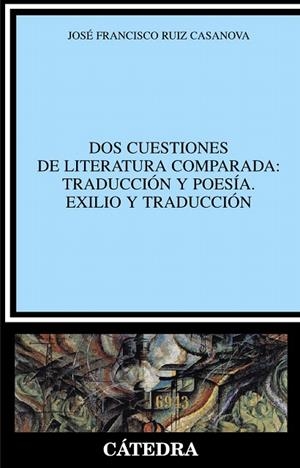 DOS CUESTIONES DE LITERATURA COMPARADA:TRADUCCION Y POESIA | 9788437628530 | RUIZ CASANOVA,JOSE FRANCISCO | Llibreria Geli - Llibreria Online de Girona - Comprar llibres en català i castellà