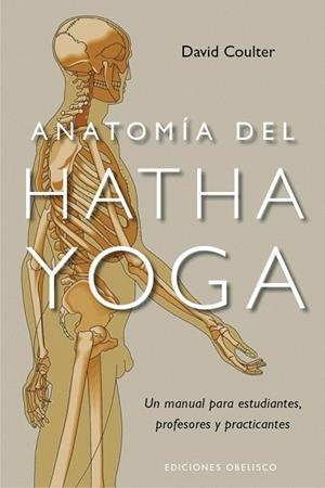 ANATOMIA DEL HATHA YOGA.UN MANUAL PARA ESTUDIANTES,PROFESORE | 9788497777360 | COULTER,DAVID | Llibreria Geli - Llibreria Online de Girona - Comprar llibres en català i castellà
