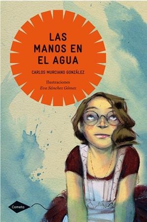LAS MANOS EN EL AGUA | 9788408099055 | MURCIANO,CARLOS/SANCHEZ GOMEZ,EVA (IL) | Libreria Geli - Librería Online de Girona - Comprar libros en catalán y castellano