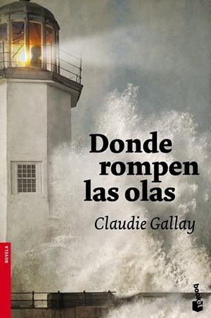 DONDE ROMPEN LAS OLAS | 9788408102625 | GALLAY,CLAUDIE | Libreria Geli - Librería Online de Girona - Comprar libros en catalán y castellano