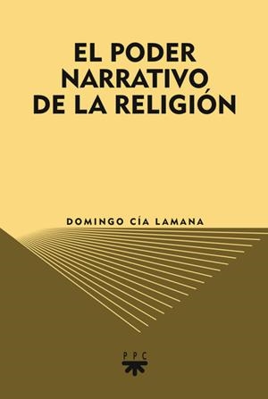EL PODER NARRATIVO DE LA RELIGION | 9788428823449 | CIA LLAMANA,DOMINGO | Libreria Geli - Librería Online de Girona - Comprar libros en catalán y castellano