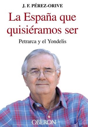 LA ESPAÑA QUE QUISIERAMOS SER | 9788436825237 | PEREZ-ORIVE,J.F | Llibreria Geli - Llibreria Online de Girona - Comprar llibres en català i castellà