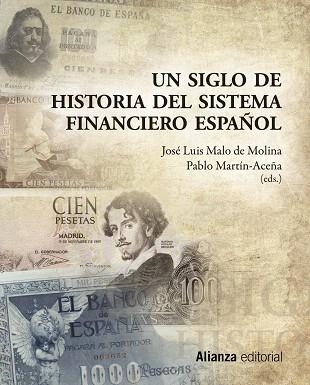 UN SIGLO DE HISTORIA DEL SISTEMA FINANCIERO ESPAÑOL | 9788420653129 | MALO DE MOLINA/MARTIN-ACEÑA | Llibreria Geli - Llibreria Online de Girona - Comprar llibres en català i castellà